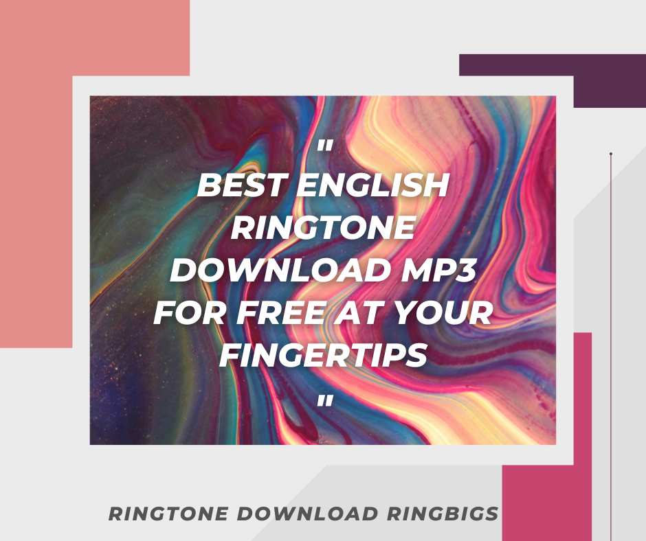 Best English Ringtone Download MP3 for Free at Your Fingertips - Ringtone Download Ringbigs