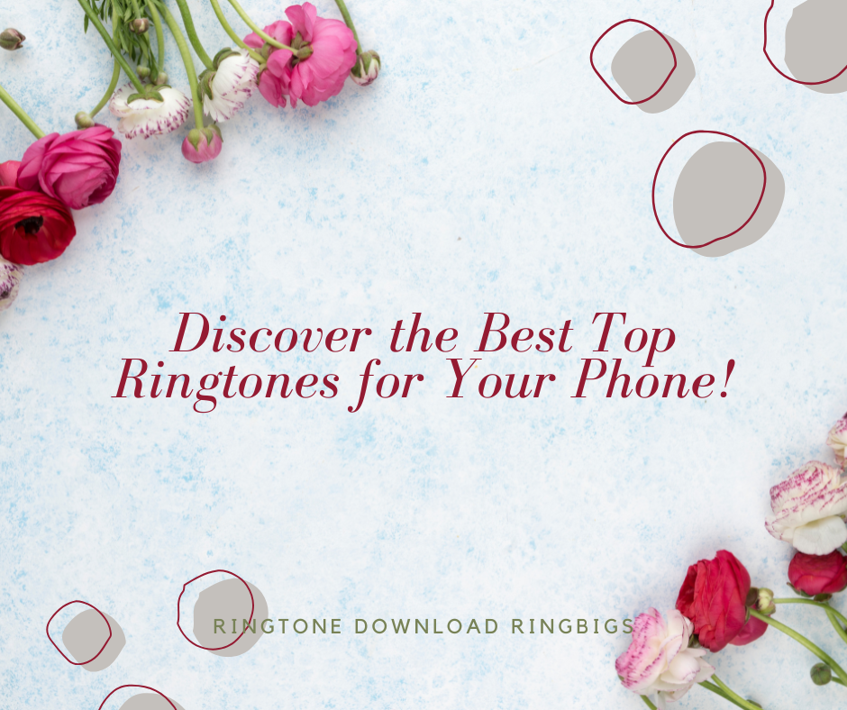 Discover the Best Top Ringtones for Your Phone - Ringtone Download Ringbigs