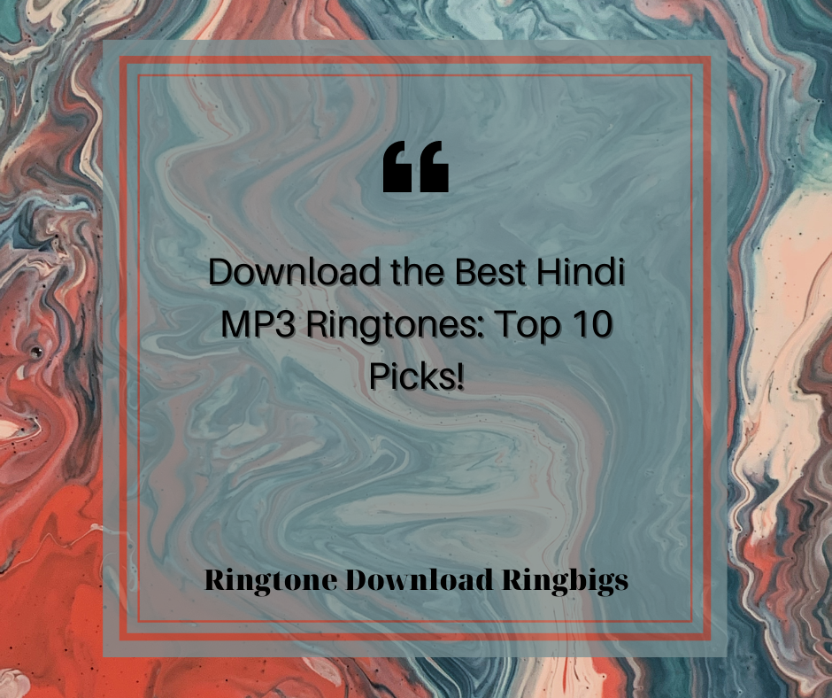 Download the Best Hindi MP3 Ringtones Top 10 Picks - Ringtone Download Ringbigs