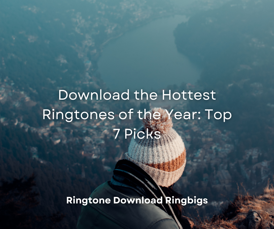 Download the Hottest Ringtones of the Year Top 7 Picks - Ringtone Download Ringbigs