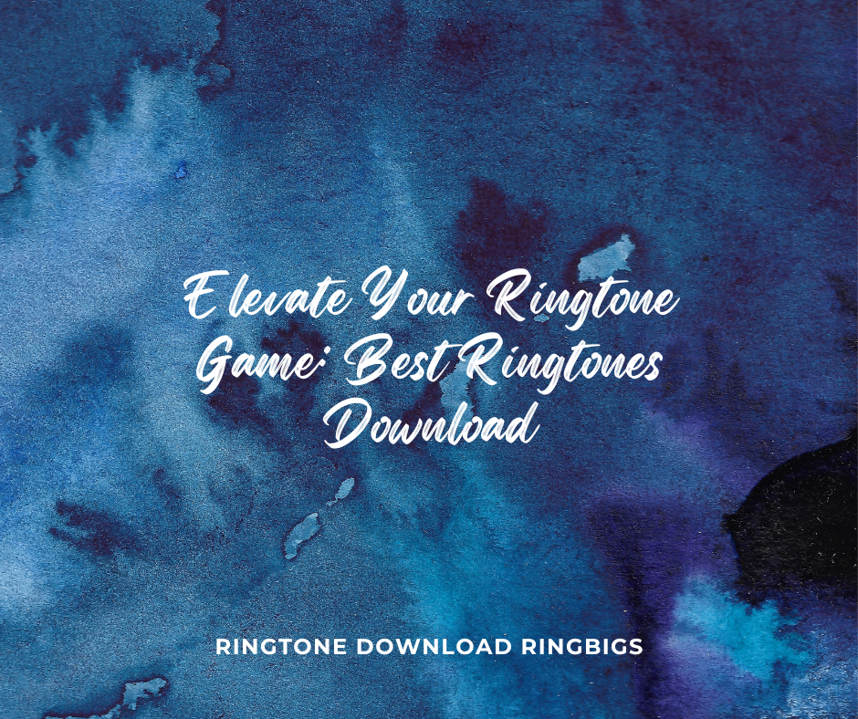 Elevate Your Ringtone Game Best Ringtones Download - Ringtone Download Ringbigs