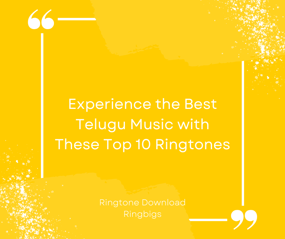 Experience the Best Telugu Music with These Top 10 Ringtones - Ringtone Download Ringbigs
