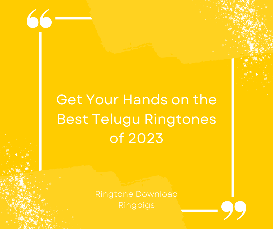 Get Your Hands on the Best Telugu Ringtones of 2023 - Ringtone Download Ringbigs