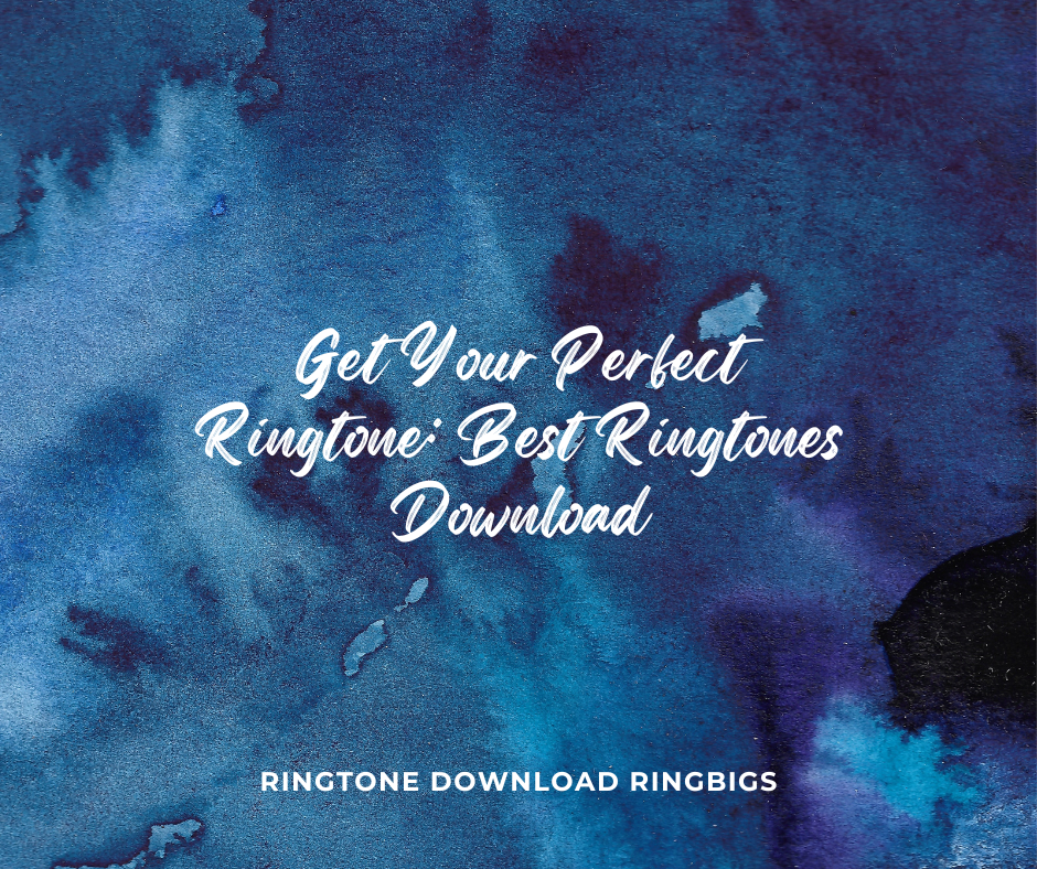 Get Your Perfect Ringtone Best Ringtones Download - Ringtone Download Ringbigs