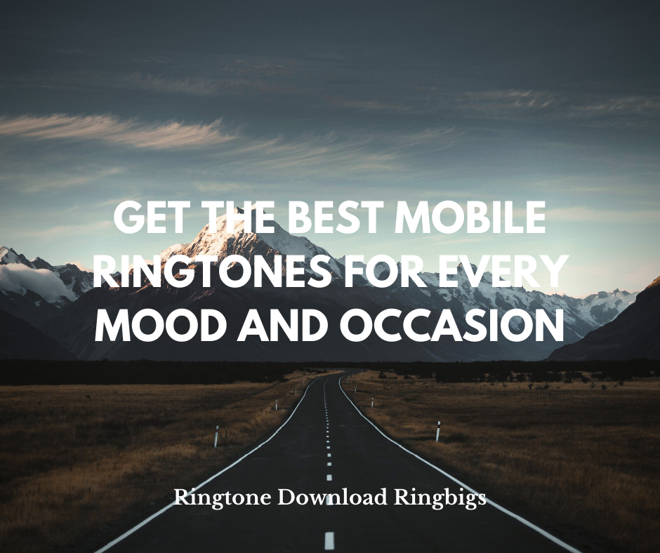 Get the Best Mobile Ringtones for Every Mood and Occasion - Ringtone Download Ringbigs