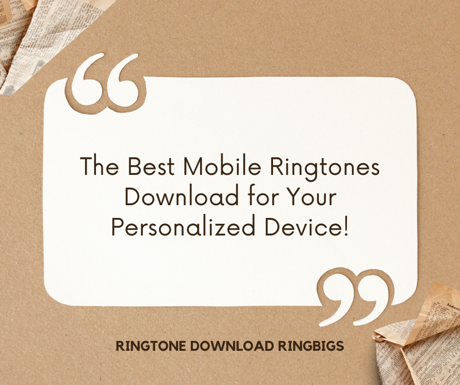 The Best Mobile Ringtones Download for Your Personalized Device - Ringtone Download Ringbigs