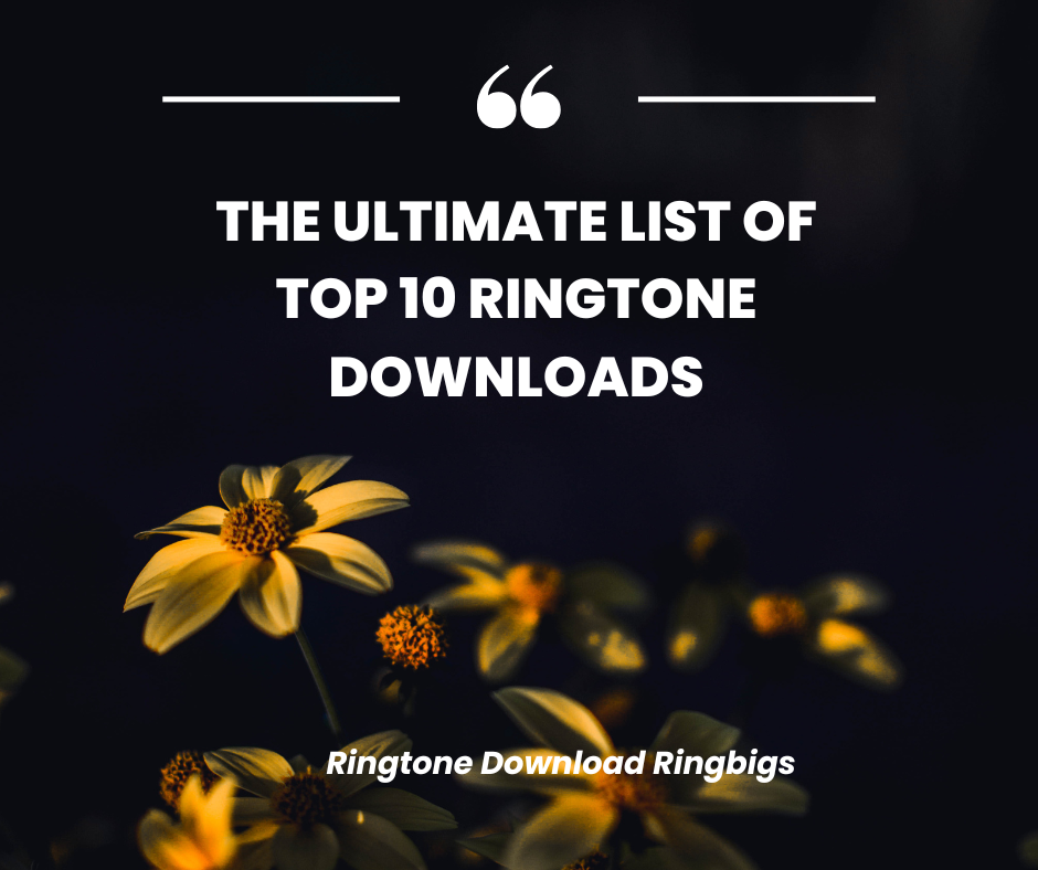 The Ultimate List of Top 10 Ringtone Downloads - Ringtone Download Ringbigs