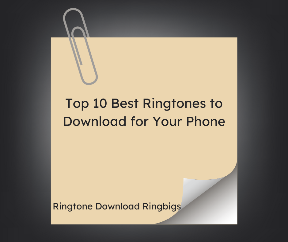 Top 10 Best Ringtones to Download for Your Phone - Ringtone Download Ringbigs