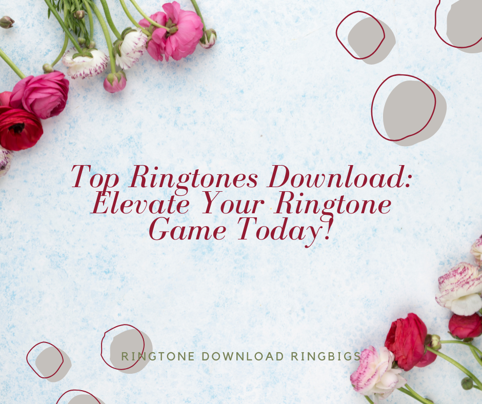 Top Ringtones Download Elevate Your Ringtone Game Today - Ringtone Download Ringbigs