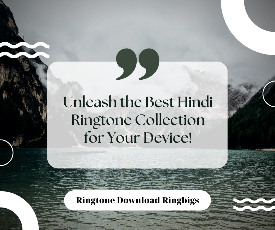 Unleash the Best Hindi Ringtone Collection for Your Device - Ringtone Download Ringbigs